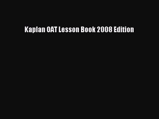 Download Kaplan OAT Lesson Book 2008 Edition PDF Free