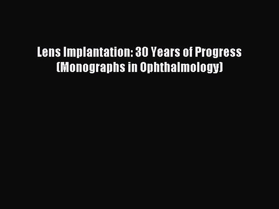 Download Lens Implantation: 30 Years of Progress (Monographs in Ophthalmology) Ebook Free