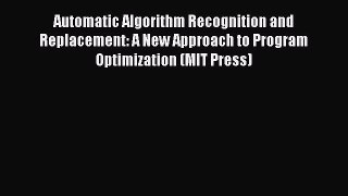 Download Automatic Algorithm Recognition and Replacement: A New Approach to Program Optimization