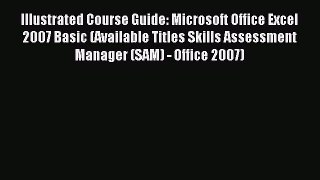 Read Illustrated Course Guide: Microsoft Office Excel 2007 Basic (Available Titles Skills Assessment
