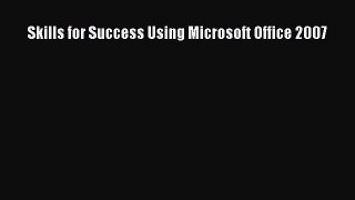 Download Skills for Success Using Microsoft Office 2007 Ebook Free