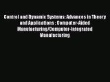 Read Control and Dynamic Systems: Advances in Theory and Applications : Computer-Aided Manufacturing/Computer-Integrated