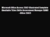 Read Microsoft Office Access 2007-Illustrated Complete (Available Titles Skills Assessment