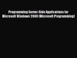 Read Programming Server-Side Applications for Microsoft Windows 2000 (Microsoft Programming)