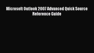Read Microsoft Outlook 2007 Advanced Quick Source Reference Guide Ebook Free