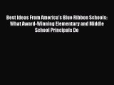 Read Best Ideas From America's Blue Ribbon Schools: What Award-Winning Elementary and Middle