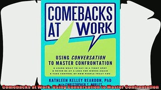 there is  Comebacks at Work Using Conversation to Master Confrontation