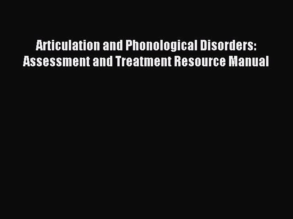 Read Articulation and Phonological Disorders: Assessment and Treatment Resource Manual Ebook
