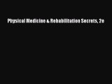 Read Physical Medicine & Rehabilitation Secrets 2e Ebook Free