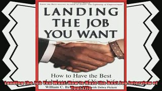 complete  Landing the Job You Want How to Have the Best Job Interview of Your Life