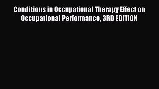 Read Conditions in Occupational Therapy Effect on Occupational Performance 3RD EDITION Ebook