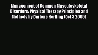 Read Management of Common Musculoskeletal Disorders: Physical Therapy Principles and Methods