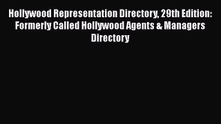 Read Hollywood Representation Directory 29th Edition: Formerly Called Hollywood Agents & Managers