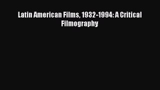 Download Latin American Films 1932-1994: A Critical Filmography PDF Free