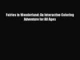 [PDF] Fairies in Wonderland: An Interactive Coloring Adventure for All Ages  Full EBook