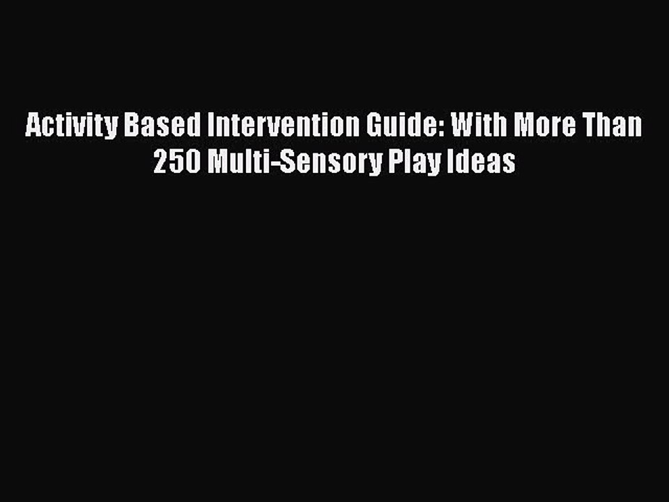 Download Activity Based Intervention Guide: With More Than 250 Multi-Sensory Play Ideas Ebook