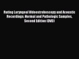 Download Rating Laryngeal Videostroboscopy and Acoustic Recordings: Normal and Pathologic Samples