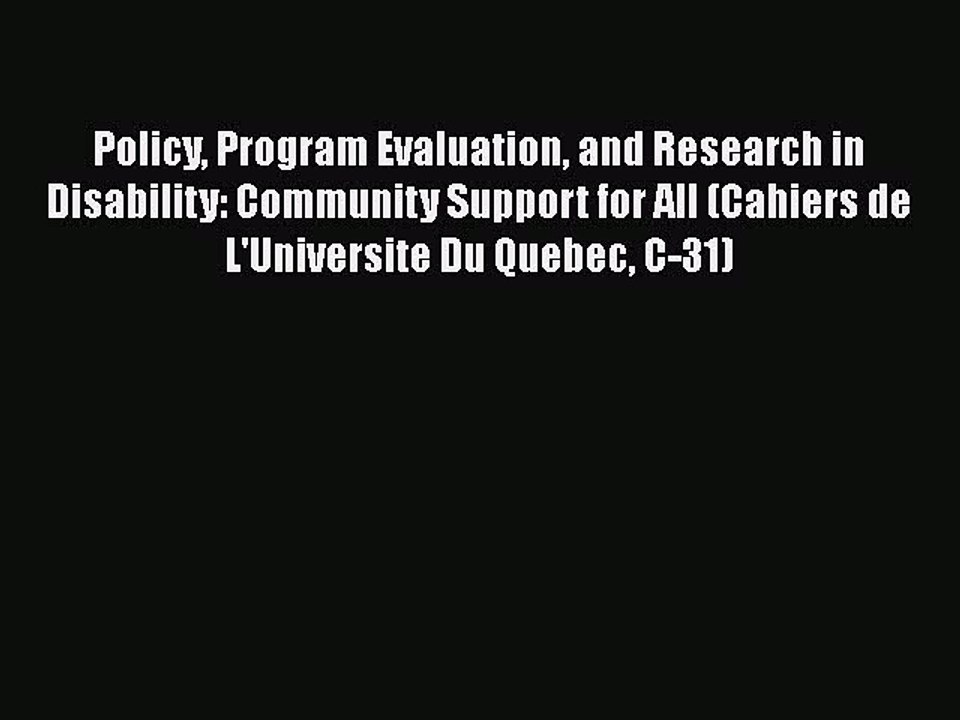 Read Policy Program Evaluation and Research in Disability: Community Support for All (Cahiers