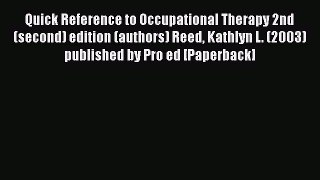 Read Quick Reference to Occupational Therapy 2nd (second) edition (authors) Reed Kathlyn L.