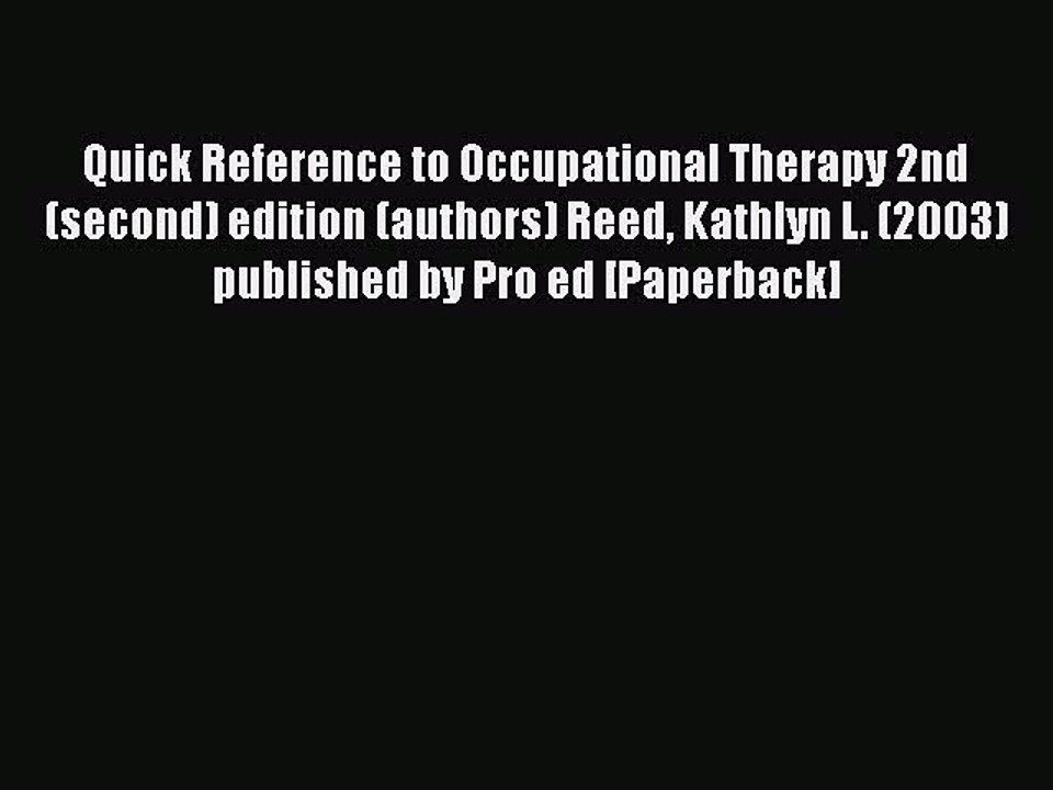 Read Quick Reference to Occupational Therapy 2nd (second) edition (authors) Reed Kathlyn L.
