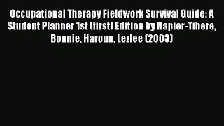 Download Occupational Therapy Fieldwork Survival Guide: A Student Planner 1st (first) Edition