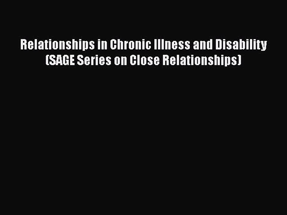 Read Relationships in Chronic Illness and Disability (SAGE Series on Close Relationships) Ebook