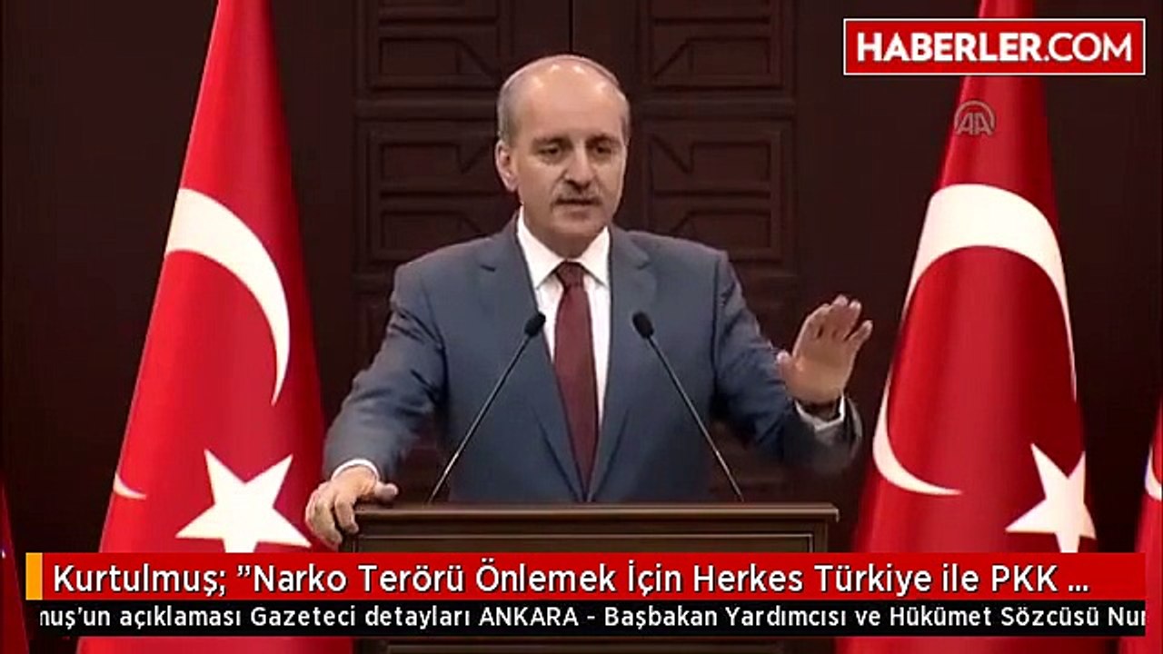 Kurtulmuş: "Narko Terörü Önlemek İçin Herkes Türkiye ile PKK ile Mücadelede İşbirliği Yapmak...