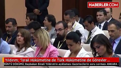 Yıldırım: "İsrail Hükümetine de Türk Hükümetine de Görevler Düşmektedir"
