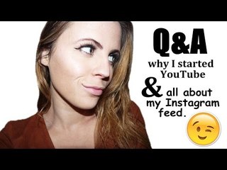 Q&A WHY I STARTED YOUTUBE AND MY INSTAGRAM FEED