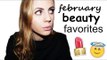 FEBRUARY BEAUTY FAVORITES