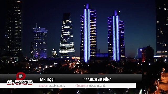 TAN TAŞÇI-NASIL SEVECEĞİM