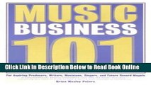 Read Music Business 101: For Aspiring Producers, Writers, Musicians, Singers, And Future Record