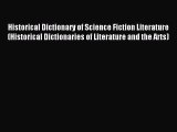Read Historical Dictionary of Science Fiction Literature (Historical Dictionaries of Literature