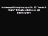 Read Dictionary of Literary Biography: Vol. 201 Twentieth-Century British Book Collectors and