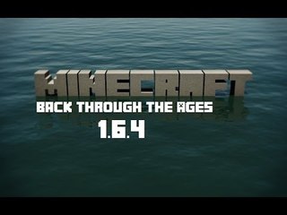 Minecraft Back Through The Ages! - 1.6.4