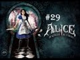 Alice: Madness Returns | Episode 29