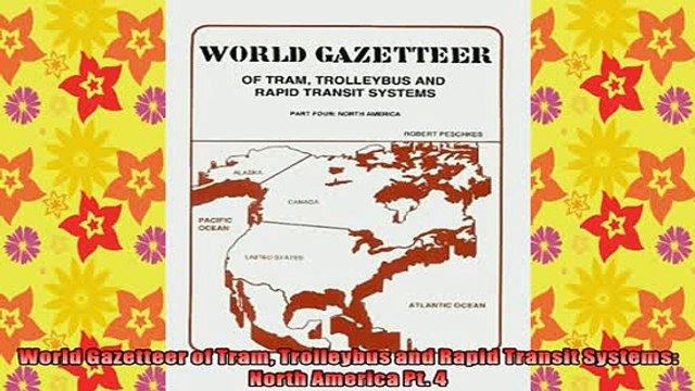 DOWNLOAD FREE Ebooks World Gazetteer of Tram Trolleybus and Rapid Transit Systems North America Pt 4 Full Free