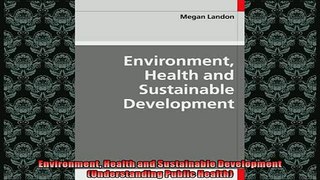 FREE DOWNLOAD  Environment Health and Sustainable Development Understanding Public Health READ ONLINE