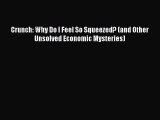[Download] Crunch: Why Do I Feel So Squeezed? (and Other Unsolved Economic Mysteries) Ebook
