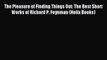 Download The Pleasure of Finding Things Out: The Best Short Works of Richard P. Feynman (Helix