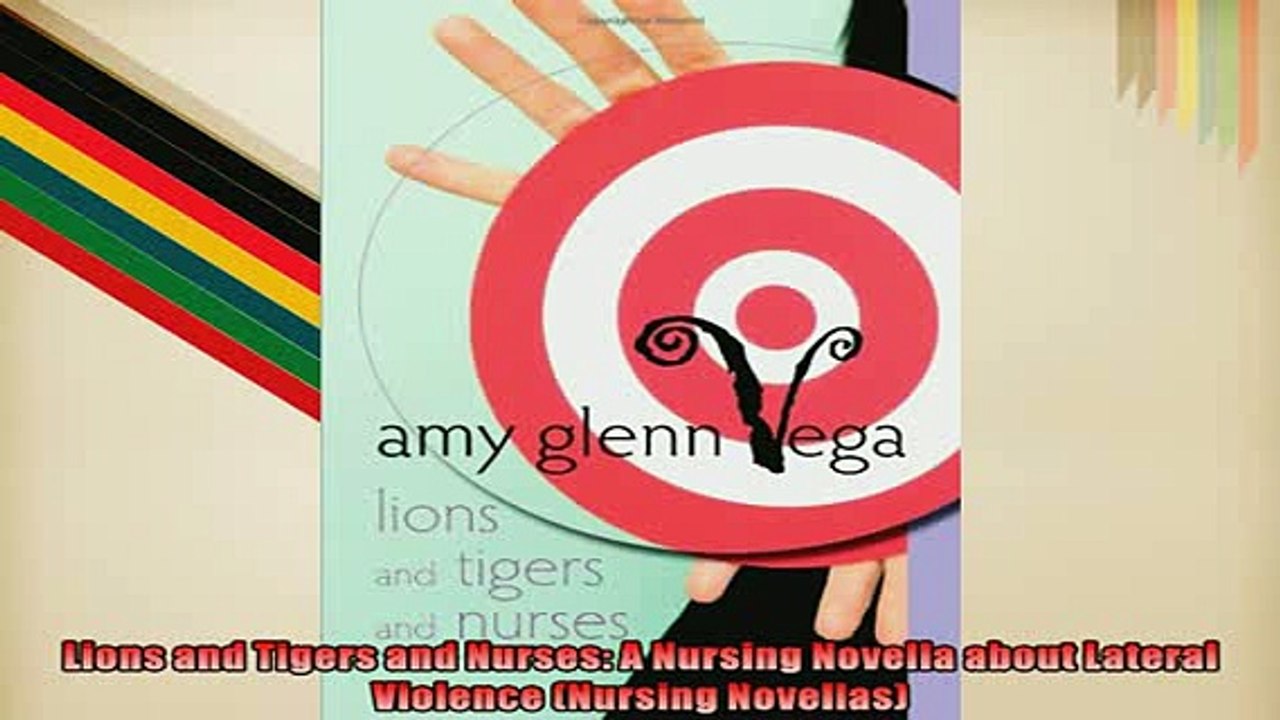 FREE PDF  Lions and Tigers and Nurses A Nursing Novella about Lateral Violence Nursing Novellas  DOWNLOAD ONLINE