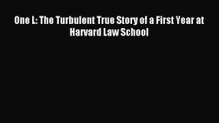 Read One L: The Turbulent True Story of a First Year at Harvard Law School Ebook Free