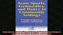 DOWNLOAD FREE Ebooks  Team Sports Gymnastics and Dance in Community Settings A Guide for Teachers Coaches and Full Ebook Online Free