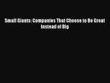 Read Small Giants: Companies That Choose to Be Great Instead of Big PDF Online
