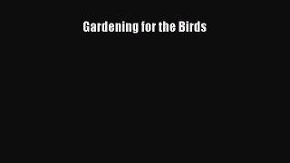 Read Gardening for the Birds E-Book Free