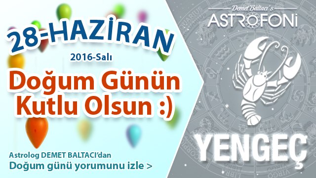 DOĞUM GÜNÜN KUTLU OLSUN SEVGİLİ YENGEÇ Bugün 28 Haziran 2016 :)