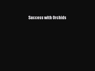 Read Success with Orchids ebook textbooks