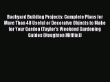 Read Backyard Building Projects: Complete Plans for More Than 40 Useful or Decoratve Objects