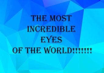 Crazy people with their Crazy eyes !!!!! The most incredible eyes of the world!!!