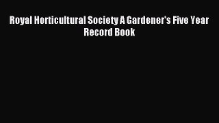Download Royal Horticultural Society A Gardener's Five Year Record Book E-Book Download